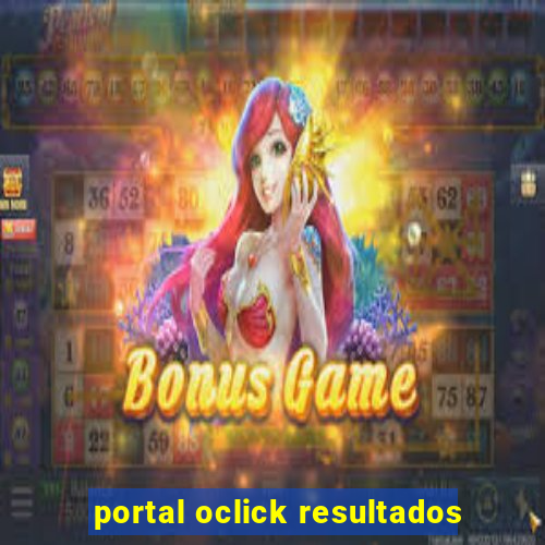 portal oclick resultados